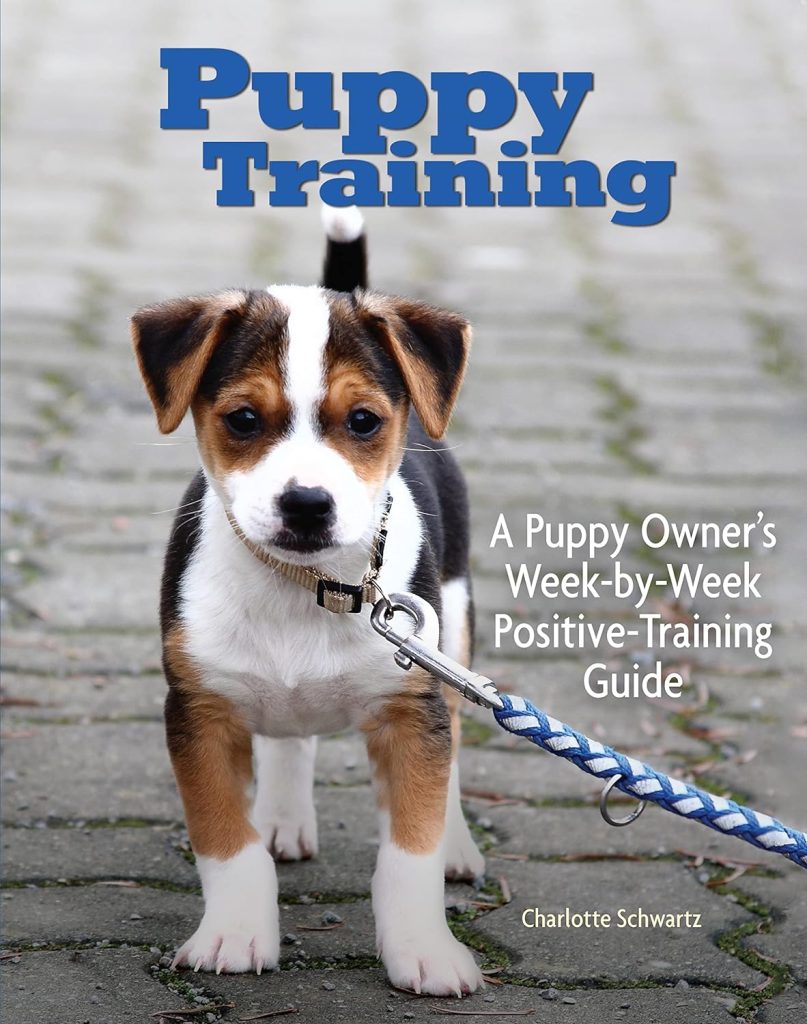 Puppy Training: A Puppy Owners Week-by-Week Positive-Training Guide (CompanionHouse Books) Complete Step-by-Step Dog Training Handbook with Basic Commands, Tips, Tricks, Sensible Advice, and More     Paperback – September 1, 2003