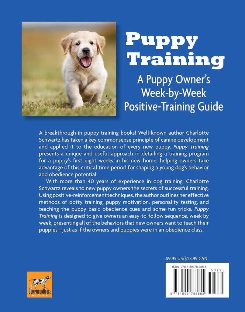 Puppy Training: A Puppy Owners Week-by-Week Positive-Training Guide (CompanionHouse Books) Complete Step-by-Step Dog Training Handbook with Basic Commands, Tips, Tricks, Sensible Advice, and More     Paperback – September 1, 2003